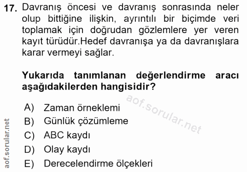17. soru: Davranış öncesi ve davranış sonrasında neler olup bittigine ilişkin, ayrıntılı bir biçimde veri toplamak için doğruda…