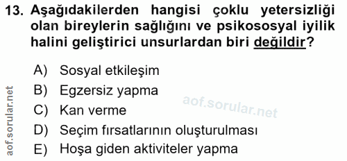 13. soru: Aşağıdakilerden hangisi çoklu yetersizliği olan bireylerin sağlığını ve psikososyal iyilik halini geliştirici unsurla…