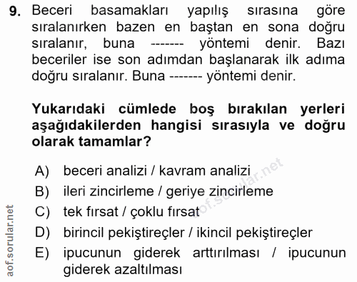 9. soru: Beceri basamakları yapılış sırasına göre sıralanırken bazen en baştan en sona doğru sıralanır, buna - yöntemi denir.…
