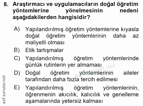 8. soru: Araştırmacı ve uygulamacıların doğal öğretim yöntemlerine yönelmesinin nedeni aşağıdakilerden hangisidir? A) Yapıland…