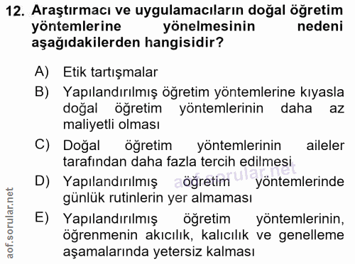 12. soru: Araştırmacı ve uygulamacıların doğal öğretim yöntemlerine yönelmesinin nedeni aşağıdakilerden hangisidir? A) Etik tar…
