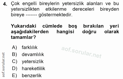 4. soru: Çok engelli bireylerin yetersizlik alanları ve bu yetersizlikten etkilenme dereceleri bireyden bireye - göstermektedi…