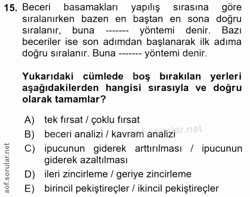 15. soru: Beceri basamakları yapılış sırasına göre sıralanırken bazen en baştan en sona doğru sıralanır, buna ---- yöntemi deni…