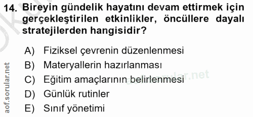 14. soru: Bireyin gündelik hayatını devam ettirmek için gerçekleştirilen etkinlikler, öncüllere dayalı stratejilerden hangisidi…