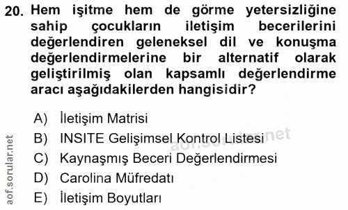 20. soru: Hem işitme hem de görme yetersizliğine sahip çocukların iletişim becerilerini değerlendiren geleneksel dil ve konuşma…