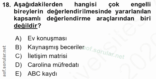 18. soru: Aşağıdakilerden hangisi çok engelli bireylerin değerlendirilmesinde yararlanılan kapsamlı değerlendirme araçlarından…