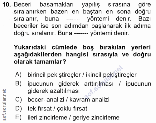 10. soru: Beceri basamakları yapılış sırasına göre sıralanırken bazen en baştan en sona doğru sıralanır, buna — yöntemi denir.…