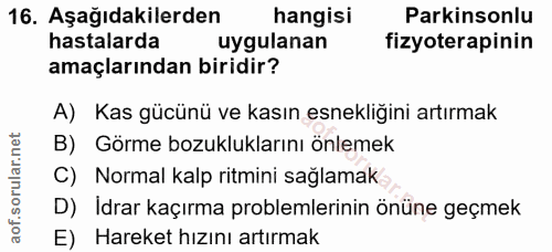 16. soru: Aşağıdakilerden hangisi Parkinsonlu hastalarda uygulanan fizyoterapinin amaçlarından biridir? A) Kas gücünü ve kasın…