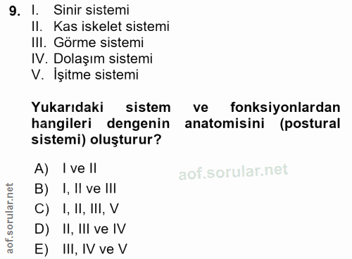9. soru: 1. Sinir sistemi II. Kas iskelet sistemi III. Görme sistemi IV. Dolaşım sistemi V. İşitme sistemi Yukarıdaki sistem v…