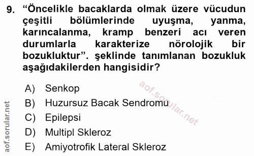 9. soru: "Öncelikle bacaklarda olmak üzere vücudun çeşitli bölümlerinde uyuşma, yanma, karıncalanma, kramp benzeri acı veren d…