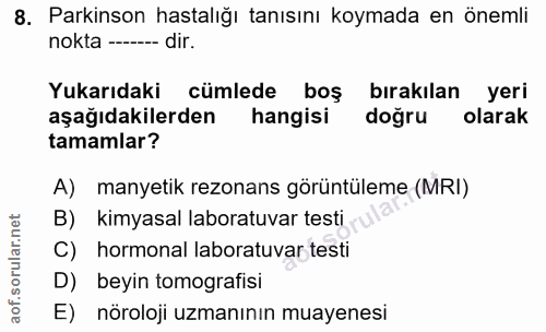 8. soru: Parkinson hastalığı tanısını koymada en önemli nokta ------ dir. Yukarıdaki cümlede boş bırakılan yeri aşağıdakilerde…