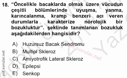 18. soru: "Öncelikle bacaklarda olmak üzere vücudun çeşitli bölümlerinde uyuşma, yanma, karıncalanma, kramp benzeri acı veren d…