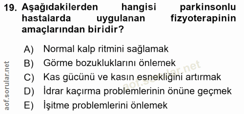 19. soru: Aşağıdakilerden hangisi parkinsonlu hastalarda uygulanan fizyoterapinin amaçlarından biridir? A) Normal kalp ritmini…