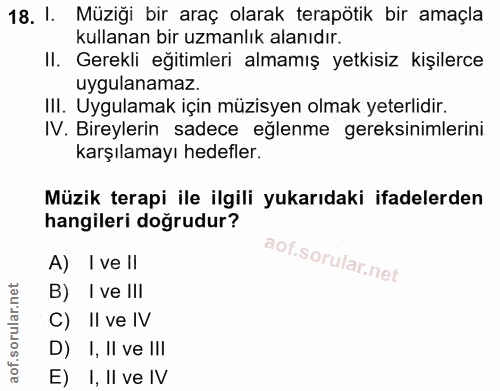 18. soru: I. Müziği bir araç olarak terapötik bir amaçla kullanan bir uzmanlık alanıdır. II. Gerekli eğitimleri almamış yetkisi…