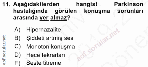 11. soru: Aşağıdakilerden hangisi Parkinson hastalığında görülen konuşma sorunları arasında yer almaz? A) Hipernazalite B) Şidd…