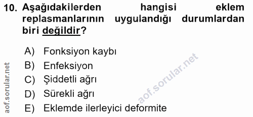 10. soru: Aşağıdakilerden hangisi eklem replasmanlarının uygulandığı durumlardan biri değildir? A) Fonksiyon kaybı B) Enfeksiyo…