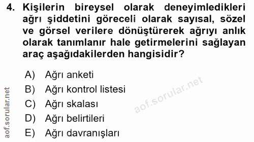 4. soru: Kişilerin bireysel olarak deneyimledikleri ağrı şiddetini göreceli olarak sayısal, sözel ve görsel verilere dönüştüre…