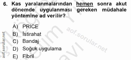 6. soru: Kas yaralanmalarından hemen sonra akut dönemde uygulanması gereken müdahale yöntemine ad verilir? A) PRICE B) Istirah…