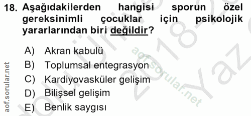 18. soru: Aşağıdakilerden hangisi sporun özel gereksinimli çocuklar için psikolojik yararlarından biri değildir? A) Akran kabul…
