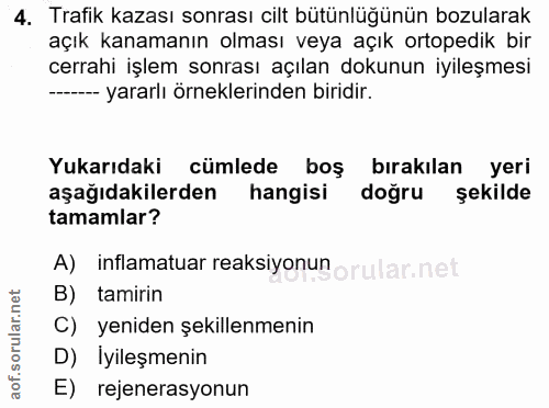 4. soru: Trafik kazası sonrası cilt bütünlüğünün bozularak açık kanamanın olması veya açık ortopedik bir cerrahi işlem sonrası…