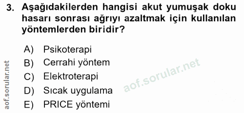 3. soru: Aşağıdakilerden hangisi akut yumuşak doku hasarı sonrası ağrıyı azaltmak için kullanılan yöntemlerden biridir? A) Psi…