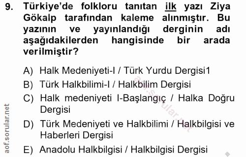 9. soru: Türkiye'de folkloru tanıtan ilk yazı Ziya Gökalp tarafından kaleme alınmıştır. Bu yazının ve yayınlandığı derginin ad…