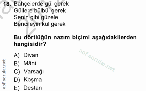 18. soru: Bahçelerde gül gerek Güllere bülbül gerek Senin gibi güzele Bencileyin kul gerek Bu dörtlüğün nazım biçimi aşağıdakil…