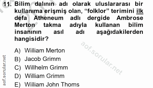 11. soru: Bilim dalının adı olarak uluslararası bir kullanıma erişmiş olan, "folklor" terimini ilk defa Atheneum | adlı dergide…