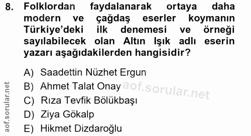 8. soru: Folklordan faydalanarak ortaya daha modern ve çağdaş eserler koymanın Türkiye'deki ilk denemesi ve örneği sayılabilec…