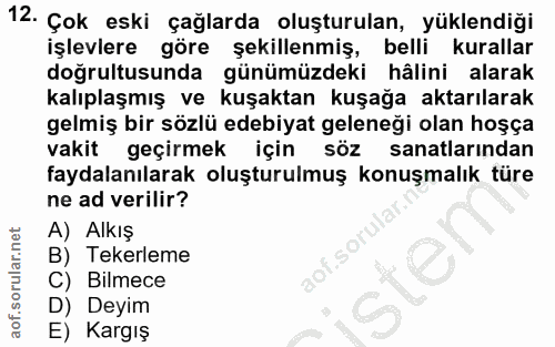 12. soru: Çok eski çağlarda oluşturulan, yüklendiği işlevlere göre şekillenmiş, belli kurallar doğrultusunda günümüzdeki hâlini…
