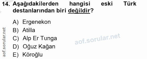 14. soru: Aşağıdakilerden hangisi eski Türk destanlarından biri değildir? A) Ergenekon B) Atilla C) Alp Er Tunga D) Oğuz Kağan…