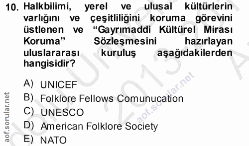 10. soru: Halkbilimi, yerel ve ulusal kültürlerin varlığını ve çeşitliliğini koruma görevini üstlenen ve "Gayrımaddi Kültürel M…
