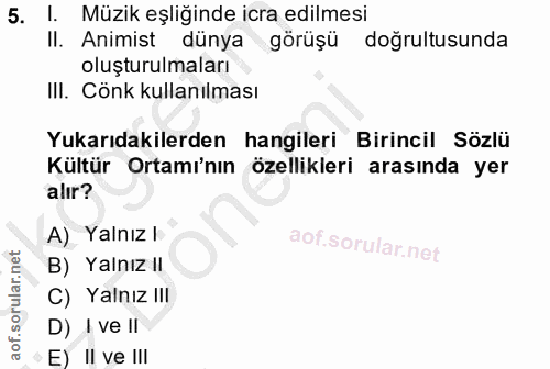 5. soru: I. Müzik eşliğinde icra edilmesi Il. Animist dünya görüşü doğrultusunda oluşturulmaları III. Cönk kullanılması Yukarı…