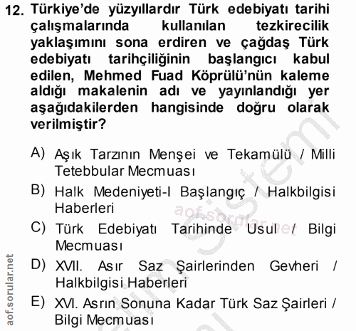 12. soru: Türkiye'de yüzyıllardır Türk edebiyatı tarihi çalışmalarında kullanılan tezkirecilik yaklaşımını sona erdiren ve çağd…