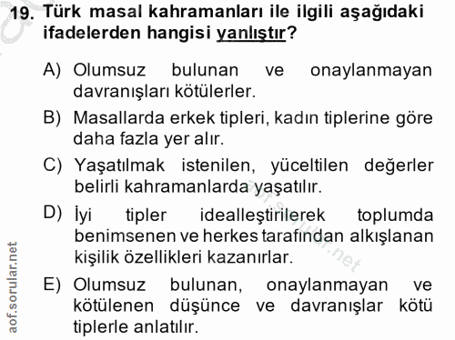 19. soru: Türk masal kahramanları ile ilgili aşağıdaki ifadelerden hangisi yanlıştır? A) Olumsuz bulunan ve onaylanmayan davran…
