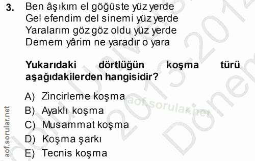 3. soru: Ben âşıkım el göğüste yüz yerde Gel efendim del sinemi yüz yerde Yaralarım göz göz oldu yüz yerde Demem yârim ne yara…