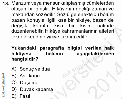 18. soru: Manzum veya mensurkalıplaşmış cümlelerden oluşan bir giriştir. Hikâyenin geçtiği zaman ve mekândan söz edilir. Sözlü…