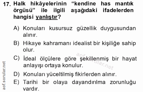 17. soru: Halk hikâyelerinin "kendine has mantık örgüsü" ile ilgili aşağıdaki ifadelerden hangisi yanlıştır? A) Konuları kusurs…
