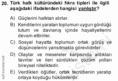 20. soru: Türk halk kültüründeki fıkra tipleri ile ilgili aşağıdaki ifadelerden hangisi yanlıştır? A) Güçlerini halktan alırlar…