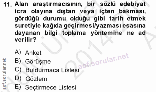 11. soru: Alan araştırmacısının, bir sözlü edebiyat icra olayına dıştan veya içten bakması, gördüğü durumu olduğu gibi tarih et…