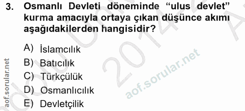 3. soru: Osmanlı Devleti döneminde "ulus devlet" kurma amacıyla ortaya çıkan düşünce akımı aşağıdakilerden hangisidir? A) İsla…