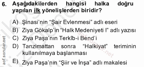 6. soru: Aşağıdakilerden hangisi halka doğru yapılan ilk yönelişlerden biridir? A) Şinasi'nin "Şair Evlenmesi" adlı eseri B) Z…
