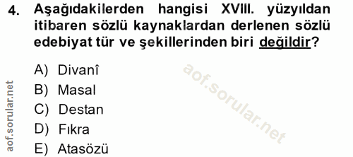 4. soru: Aşağıdakilerden hangisi XVIII. yüzyıldan itibaren sözlü kaynaklardan derlenen sözlü edebiyat tür ve şekillerinden bir…