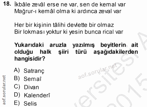 18. soru: İkbâle zevâl erse ne var, sen de kemal var Mağrur-ı kemâl olma ki ardınca zeval var Her bir kişinin tâlihi devlette b…