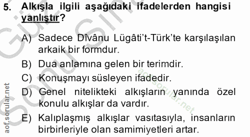 5. soru: Alkışla ilgili aşağıdaki ifadelerden hangisi yanlıştır? A) Sadece Divânu Lügâtit-Türk'te karşılaşılan arkaik bir form…