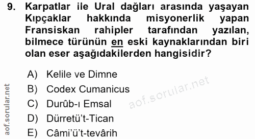 9. soru: Karpatlar ile Ural dağları arasında yaşayan Kıpçaklar hakkında misyonerlik yapan Fransiskan rahipler tarafından yazıl…