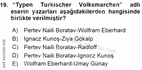 19. soru: "Typen Turkischer Volksmarchen" adli eserin yazarları aşağıdakilerden hangisinde birlikte verilmiştir? A) Pertev Nail…