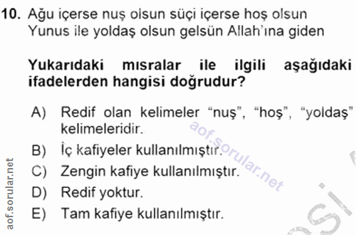10. soru: Ağu içerse nuş olsun süçi içerse hoş olsun Yunus ile yoldaş olsun gelsün Allah'ına giden Yukarıdaki mısralar ile ilgi…