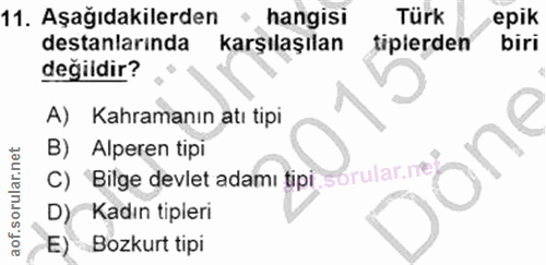 11. soru: Aşağıdakilerden hangisi Türk epik destanlarinda karşılaşılan tiplerden biri değildir? A) Kahramanın atı tipi B) Alper…