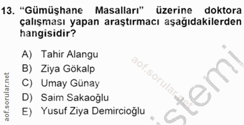 13. soru: "Gümüşhane Masalları" üzerine doktora çalışması yapan araştırmacı aşağıdakilerden hangisidir? A) Tahir Alangu B) Ziya…